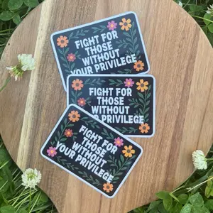 Fight For Those Without Your Privilege Vinyl Stickers