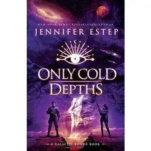 Only Cold Depths: A Galactic Bonds book -- Jennifer Estep - Paperback - [PRE-ORDER]