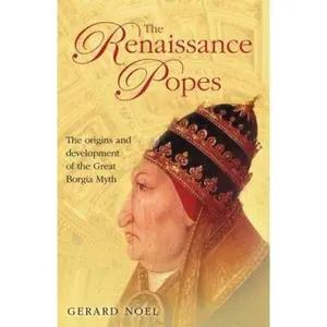 USED-The Renaissance Popes: Statesmen, Warriors and the Great Borgia Myth by Noel, Gerard (Hardcover)