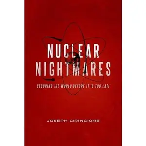 USED-Nuclear Nightmares: Securing the World Before It Is Too Late by Cirincione, Joseph (Hardcover)