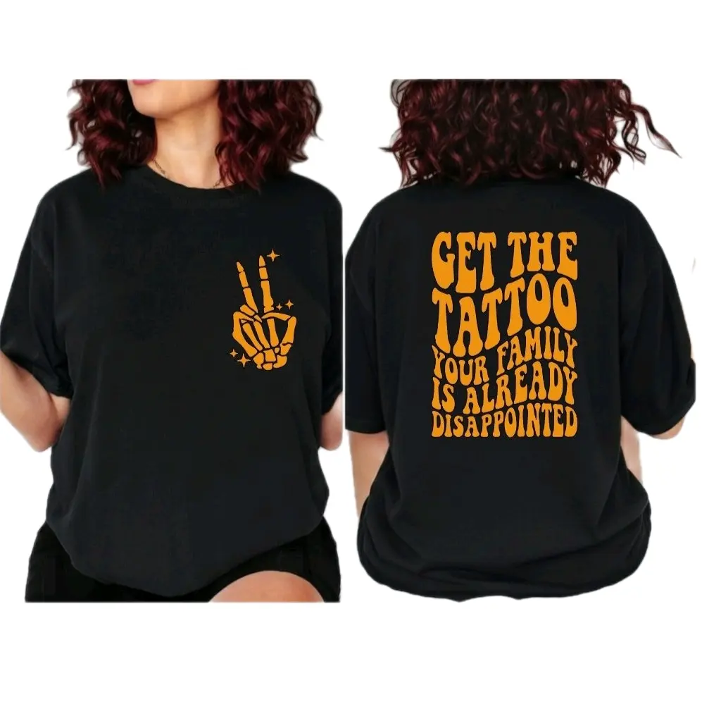 Funny shirt get the tattoo your family is already disappointed cute popular trendy tatted tattooed life Short Sleeve tshirt skeleton hand black and orange