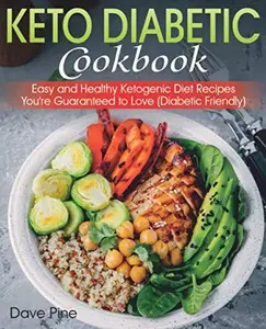 USED-Keto Diabetic Cookbook: Easy and Healthy Ketogenic Diet Recipes You're Guaranteed to Love (Diabetic Friendly) by Dave Pine (Paperback)