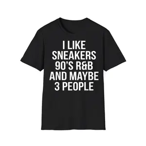 I Like Sneakers 90's R&b and Maybe 3 People T-Shirt