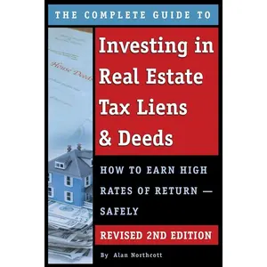 The Complete Guide to Investing in Real Estate Tax Liens & Deeds How to Earn High Rates of Return - Safely REVISED 2ND EDITION Paperback – December 30, 2014
