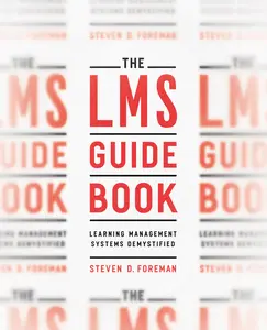 USED-The Lms Guidebook: Learning Management Systems Demystified by Foreman, Steven D. (Paperback)