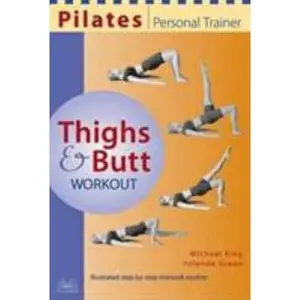 USED-Pilates Personal Trainer Thighs & Butt Workout: Illustrated Step-By-Step Matwork Routine by Michael King (Paperback)
