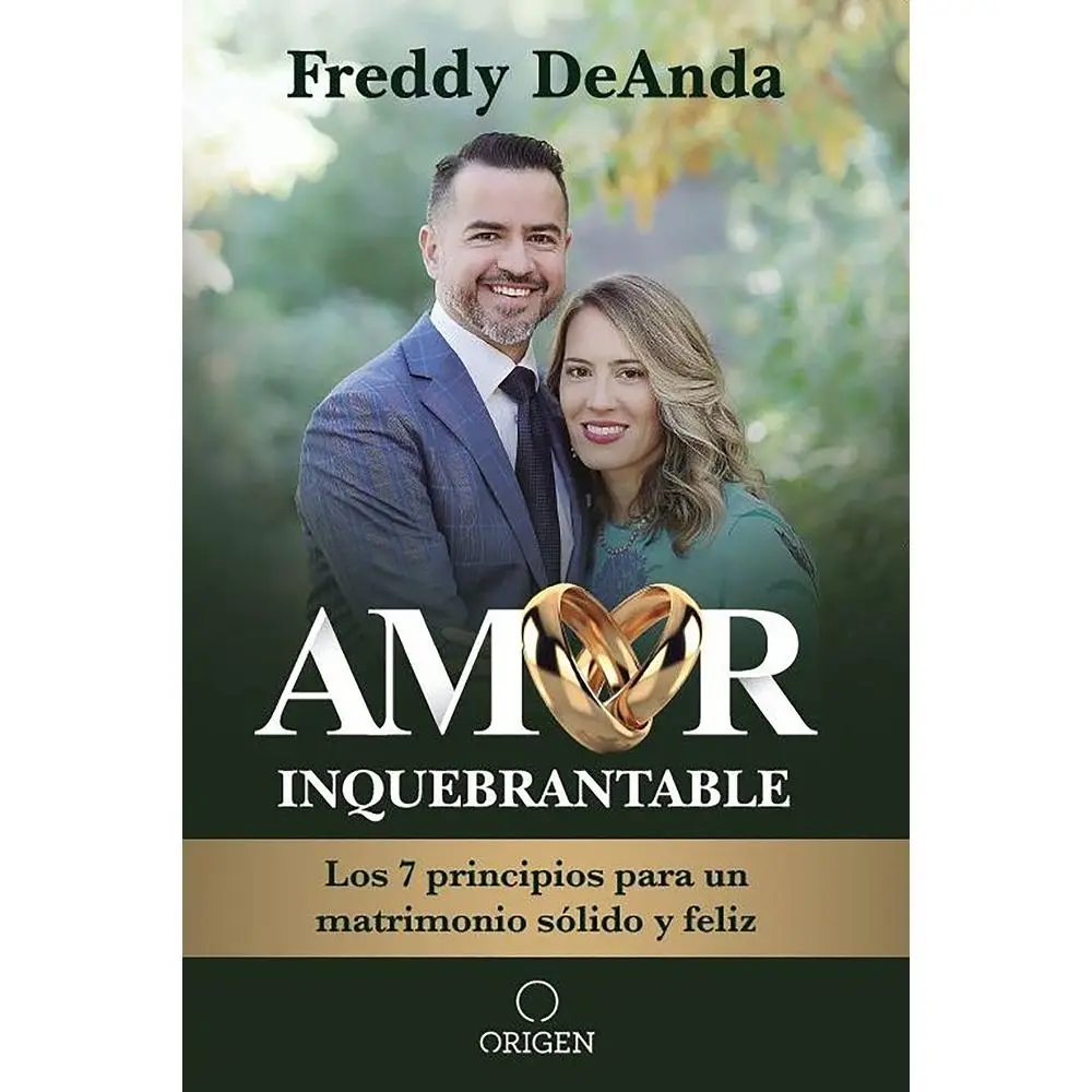 USED-Amor Inquebrantable / Unbreakable Love: Los 7 Principios Para Un Matrimonio Sólido Y Feliz by Deanda, Freddy (Paperback)