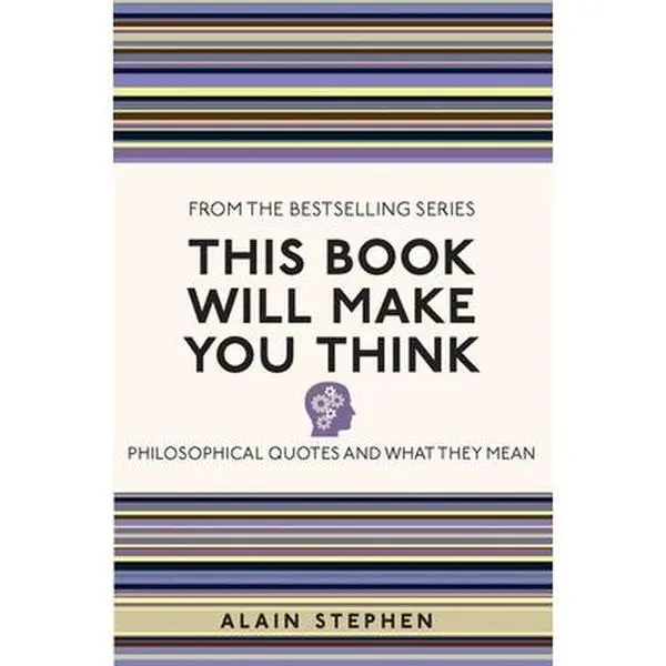 USED Book - This Book Will Make You Think: Philosophical Quotes and What They Mean by Stephen, Alain (Paperback) - english