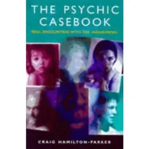 USED-The Psychic Casebook: Real Encounters With The Paranormal by Craig Hamilton Parker (Paperback)