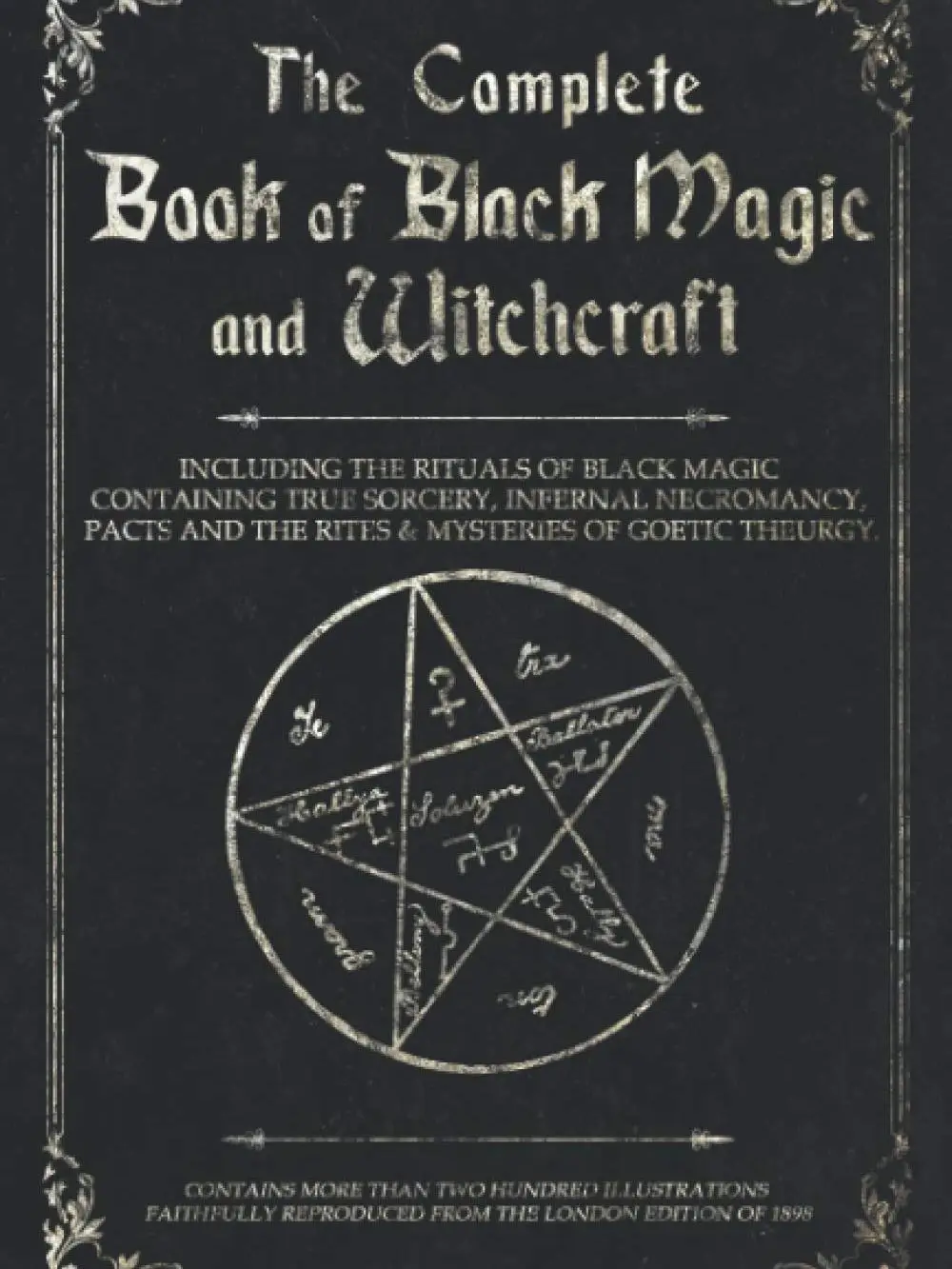 The Complete Book of Black Magic and Witchcraft: Including the rituals of Ceremonial Magic, Exorcism, True Sorcery and Infernal Necromancy