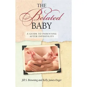 USED-The Belated Baby: A Guide to Parenting After Infertility by James-Engler, Kelly (Paperback)