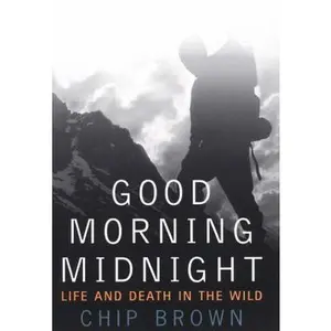 USED-Good Morning Midnight: Life and Death in the Wild by Chip Brown (Hardcover)