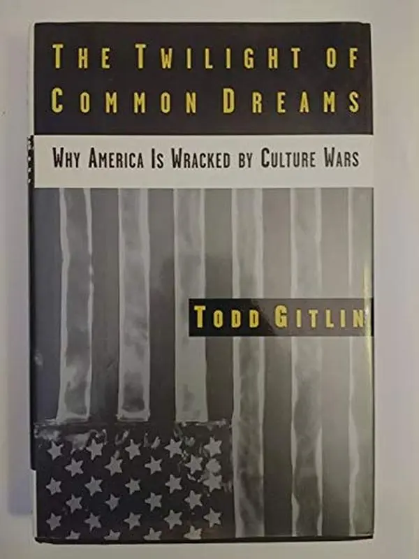 USED Book - The Twilight of Common Dreams: Why America Is Wracked by Culture Wars by Todd Gitlin (Hardcover) - english
