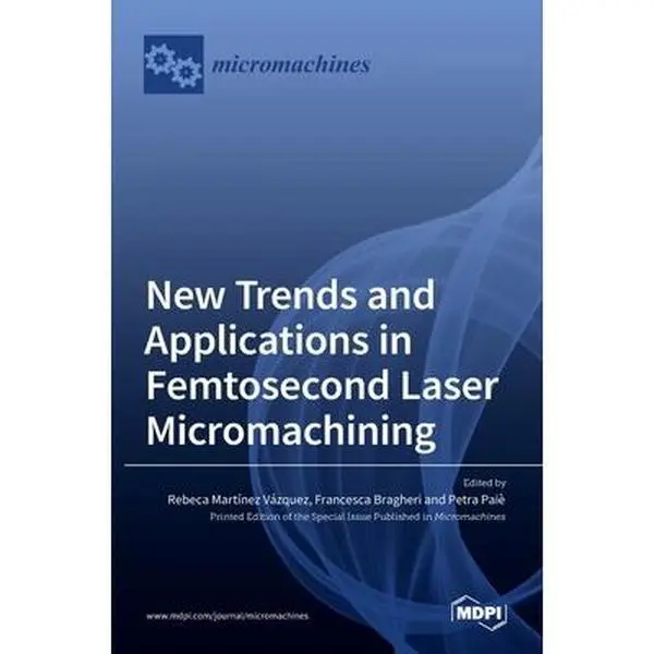 USED-New Trends and Applications in Femtosecond Laser Micromachining (Hardcover)