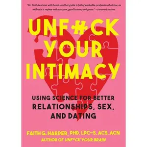 USED Book - Unfuck Your Intimacy: Using Science for Better Relationships, Sex, and Dating by Harper, Faith G. (Paperback) - english