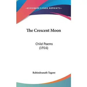 USED-The Crescent Moon: Child Poems (1916) by Tagore, Rabindranath (Hardcover)