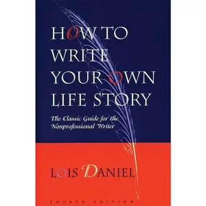 USED-How to Write Your Own Life Story: The Classic Guide for the Nonprofessional Writer by Daniel, Lois (Paperback)