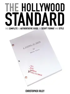 USED-The Hollywood Standard: The Complete and Authoritative Guide to Script Format and Style by Christopher Riley (Paperback)