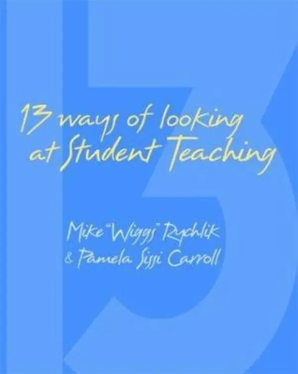 USED-13 Ways of Looking at Student Teaching: A Guide for First-Time English Teachers by Pamela S Carroll (Paperback)