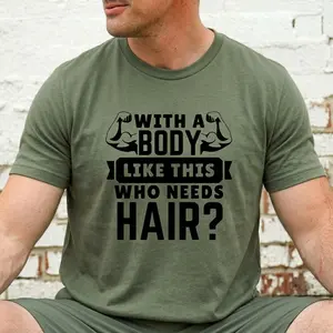 Funny Gym Shirt “With A Body Like This Who Needs Hair” Tee, Fitness Humor T-Shirt for Men, Workout Bodybuilding Gift, Muscle Graphic Tee, Gym Lover Apparel, Unisex Cotton Shirt US