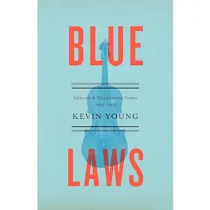 USED-Blue Laws: Selected and Uncollected Poems, 1995-2015 by Young, Kevin (Hardcover)