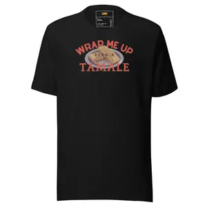 Wrap Me Up Like a Tamale Unisex t-shirt