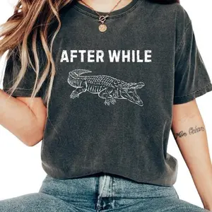 After While Crocodile Funny Saying Women'S Printed T-Shirt - Sarcastic Fashion Statement Tee Cotton Fit