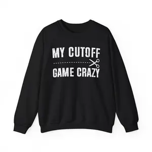 Funny My Cutoff Game Crazy Unisex Sweatshirt, Off People,  Sarcastic Statement Top,