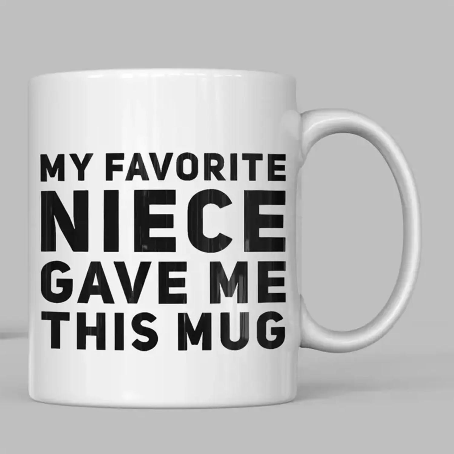 Funny Favorite Niece Gave Me This Coffee Mug for Aunt or Uncle Birthday and Christmas Gifts