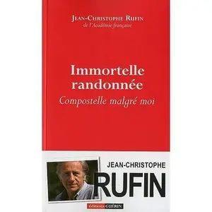 USED-Immortelle randonnée - Compostelle malgré moi by Jean-Christophe Rufin (Paperback)