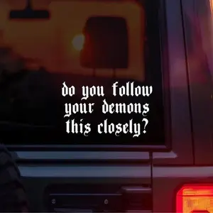 “Do You Follow Your Demons This Closely?” Funny Gothic Tailgating Vinyl Car Decal – Alternative Goth Humor Sticker for Car Window Bumper – Emo Metal Witchy Spooky Aesthetic