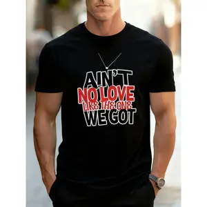 AIN'T NO LOVE LIKE THE ONE WE GOT T - Shirt, Black Casual Crew Neck Cotton T - Shirt with White & Red Text, Muscular Build Fashion Outdoor Top, Silver Necklace & Watch Match Urban Style, Summer Breathable & Soft Tee for Men