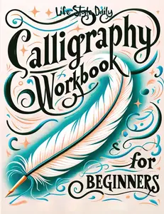 Calligraphy Workbook for Beginners: Simple and Modern Handwriting - A Beginner's Guide to Mindful Lettering