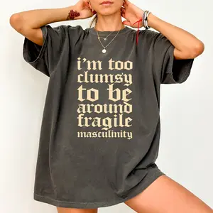 Retro I'm Too Clumsy To Be Around Fragile Masculinity Shirt Comfort Colors, Fragile Male Ego T-shirt, Sarcastic Feminist Tees, Funny Feminism Tshirt, Cotton Fabric Women's Tops, Soft Casual Womenswear