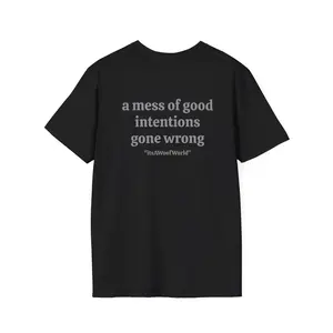 a mess of good intentions gone wrong itsAWOOFWorld front/ back Unisex Softstyle T-Shirt