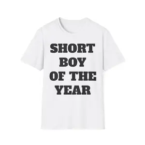 Short Boy Of The Year Unisex T-Shirt, Softstyle Tee for Men and Women, Fun Graphic Shirt, Birthday Gift, Casual Top, 5'11 And Bellow