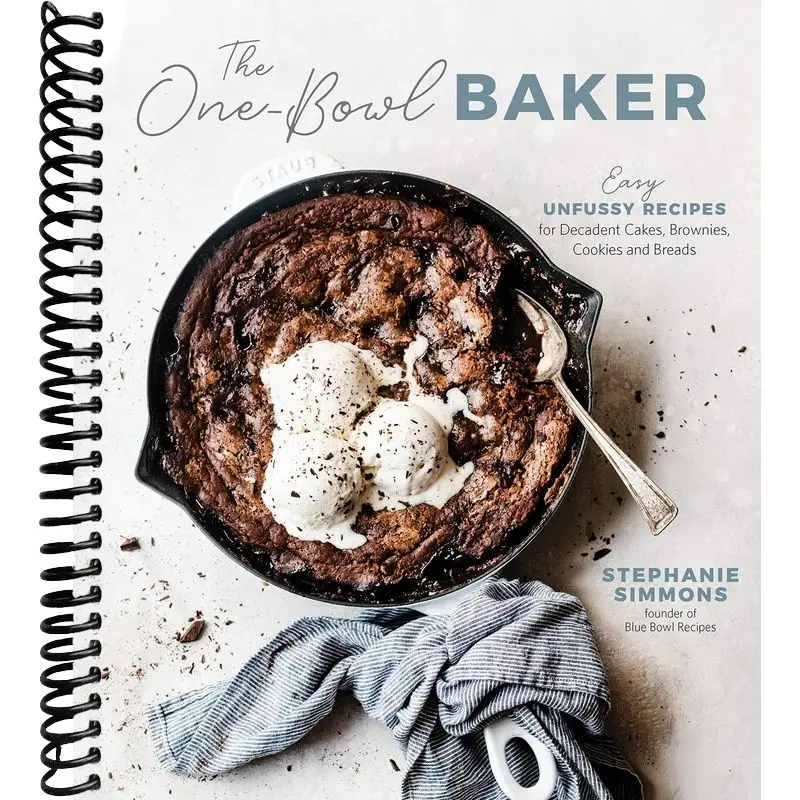 The One-Bowl Baker: Easy, Unfussy Recipes for Decadent Cakes, Brownies, Cookies and Breads