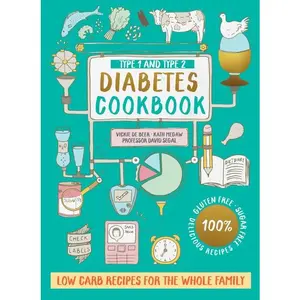 Type 1 and Type 2 Diabetes Cookbook: Low carb recipes for the whole family by Vickie De Beer||Kath Megaw||Prof. David Segal [Paperback Book]