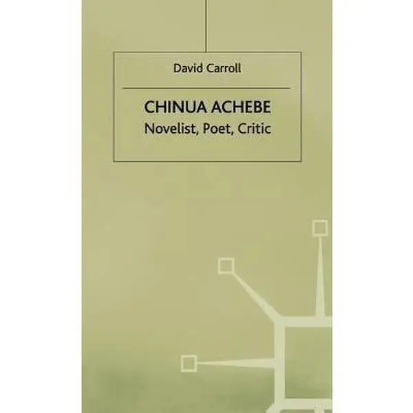 USED-Chinua Achebe: Novelist, Poet, Critic by Carroll, D. (Hardcover)