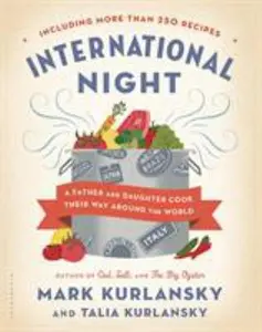 USED-International Night: A Father and Daughter Cook Their Way Around the World *including More Than 250 Recipes* by Kurlansky, Mark (Hardcover)