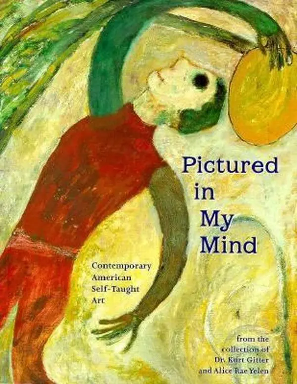 USED Book - Pictured in My Mind: Contemporary American Self-Taught Art from the Collection of Kurt Gitter and Alice Rae-Yelen by Kurt Gitter (Paperback) - english