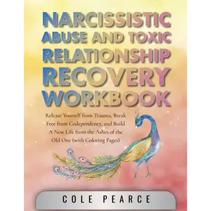 Narcissistic Abuse and Toxic Relationship Recovery Workbook: Release Yourself from Trauma, Break Free from Codependency, and Build A New Life from the Ashes of the Old One Paperback – May 9, 2024