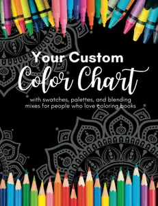 Your Custom Color Chart With Swatches, Palettes, and Blending Mixes for People Who Love Coloring Books: Make color swatches, color palettes
