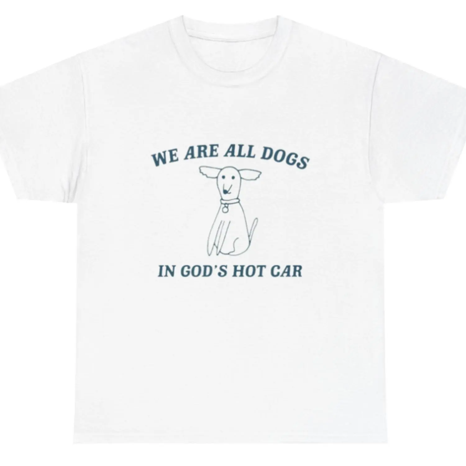 We Are All Dogs In God’s Hot Car Dog Cartoon T Shirt Funny Meme Humor Silly Tee