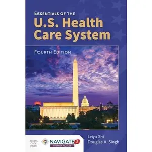 USED-Essentials of the U.S. Health Care System by Shi, Leiyu (Paperback)