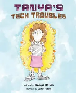 USED-Tanya's Tech Troubles by Belkin, Danya (Hardcover)