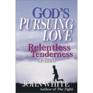USED-God's Pursuing Love: The Relentless Tenderness of God by John White (Paperback)