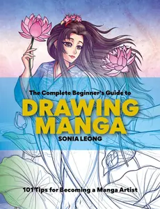 USED-The Complete Beginner's Guide to Drawing Manga: 101 Tips for Becoming a Manga Artist by Leong, Sonia (Paperback)