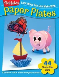 USED-Look What You Can Make with Paper Plates: Creative Crafts from Everyday Objects (Paperback)