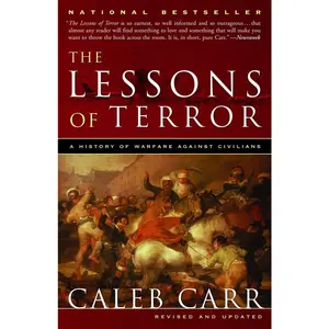 USED-The Lessons of Terror: A History of Warfare Against Civilians by Carr, Caleb (Paperback)